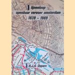 Lijnenloop Openbaar Vervoer Amsterdam 1839-1989 door H.J.A. Duparc Lijnenloop Openbaar Vervoer Amsterdam 1839-1989 door H.J.A. Duparc