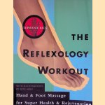 The Reflexology Workout: Hand and Foot Massage for Super Health and Rejuvination door Stephanie Rick