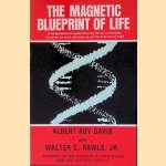 The Magnetic Blueprint of Life door Albert Roy Davis e.a.