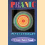 Pranic Psychotherapy door Choa Kok Sui