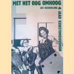 Met het oog omhoog: 4 jaar kunstombudsman door Jos Houweling