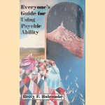 Everyone's Guide for Using Psychic Ability door Betty F. Balcombe