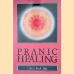 Pranic Healing door Choa Kok Sui
