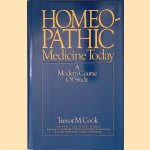 Homeopathic Medicine Today door Trevor Morgan Cook