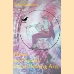 Music and Sound in the Healing Arts: An Energy Approach door John Beaulieu
