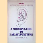 The Ear, Gateway to Balancing the Body: A Modern Guide to Ear Acupuncture door Mario Wexu