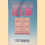 Character and Health: The Relationship of Acupuncture and Psychology door Yves Requena