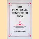 The Practical Pendulum Book: With Instructions for Use and Thirty-eight Pendulum Charts door D. Jurriaanse