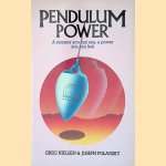 Pendulum Power: A Mystery You Can See, a Power You Can Feel door Greg Nielsen e.a.