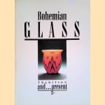 Bohemian Glass: Tradition and. . . Present door Vlastimil Vondruska e.a. Bohemian Glass: Tradition and. . . Present door Vlastimil Vondruska e.a.