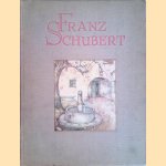 Franz Schubert: beschouwing over de liederen voorafgegaan door een biografie en gevolgd door een keuze uit het vocale werk van den componist door Lou van Strien e.a.