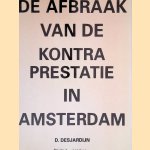 De afbraak van de Kontraprestatie in Amsterdam
David Desjardijn
€ 15,00