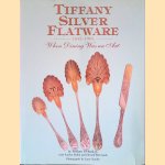 Tiffany Silver Flatware 1845-1905: When Dining was an Art door William P. Hood Hood e.a.