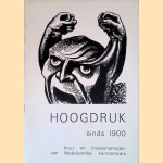 Hoogdruk sinds 1900: Hout - en Linoleumsneden van Nederlandse Kunstenaars door Dave Desjardijn