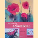 Eenvoudig aquarelleren: een onmisbare handleiding voor zowel beginnende als gevorderde schilders door Joe Francis Dowden
