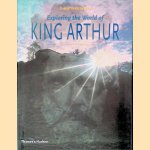 Exploring the World of King Arthur door Christopher Snyder