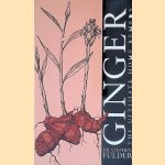 Ginger: The Ultimate Home Remedy door Stephen Fulder