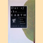 Out of the Earth: The Essential Book of Herbal Medicine door Simon Y. Mills