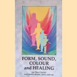 Form, Sound, Colour and Healing door Theo Gimbel