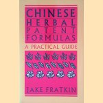 Chinese Herbal Patent Formulas: A Practical Guide, with Appendices on American Made Chinese Herbal Products door Jake Fratkin