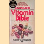 Earl Mindell's Vitamin Bible: How the Right Vitamins & Nutrient Supplements Can Help Turn Your Life Around door Earl Mindell