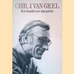 Chr. J. van Geel: Een bundel over zijn poezie door Elly de Waard