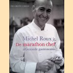 De marathon chef: gezonde gastronomie door Jr. Michel Roux e.a. De marathon chef: gezonde gastronomie door Jr. Michel Roux e.a.