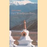 Het Windpaardhuis: Levensverhalen in de schaduw van Tibet door Myra de Rooy