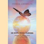 De rups werd vlinder: waardoor de wereld er plots heel anders uitzag
Ivonne Liebregts
€ 8,00 De rups werd vlinder: waardoor de wereld er plots heel anders uitzag
Ivonne Liebregts
€ 8,00