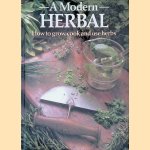 A Modern Herbal: How to Grow, Cook and Use Herbs door Violet W. Stevenson