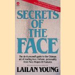 Secrets of the Face: The Chinese Art of Reading Character from Faces door Lailan Young