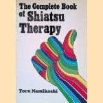 The Complete Book of Shiatsu Therapy door Toru Namikoshi