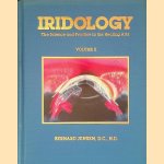 Iridology: The Science and Practice in the Healing Arts: Volume II door Bernard Jensen