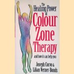 The Healing Power of Colour Zone Therapy: And how it Can Help You door Joseph Corvo e.a.