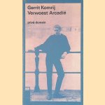 Verwoest Arcadië door Gerrit Komrij