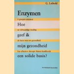 Enzymen: vitale stoffen voor opbouw en behoud van een goede gezondheid door Gerhard Leibold