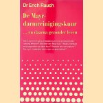 De Mayr-darmreinigingskuur ... en daarna gezonder leven: darmreiniging, ontslakking, gezondere voeding door Erich Rauch
