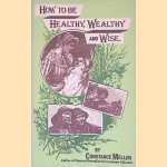 How to be Healthy, Wealthy and Wise
Constance Mellor
€ 10,00 How to be Healthy, Wealthy and Wise
Constance Mellor
€ 10,00