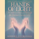 Hands of Light: A Guide to Healing Through the Human Energy Field door Barbara Ann Brennan