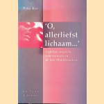 O, allerliefst lichaam: Lijfelijke mystiek van vrouwen in de late Middeleeuwen
Peter Bot
€ 10,00