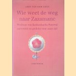 Wie weet de weg naar Zazamanc: Wolfram von Eschenbachs Parzival naverteld en gedicht voor onze tijd
Aert van der Goes
€ 10,00