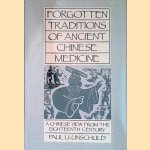 Forgotten Traditions of Ancient Chinese Medicine door Paul Unschuld