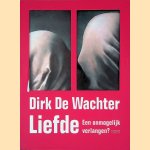 Liefde: een onmogelijk verlangen door Dirk De Wachter
