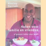 Koken voor familie en vrienden of gewoon lekker voor jezelf door Ainsley Harriot