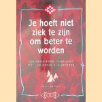 Je hoeft niet ziek te zijn om beter te worden: opzienbarende resultaten met indiaanse kruidenthee door Paula Bakhuis