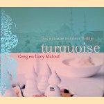 Turquoise: een culinaire reis door Turkije door Greg Malouf e.a. Turquoise: een culinaire reis door Turkije door Greg Malouf e.a.