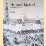 Het oude Rusland: fotografie 1839-1917 door Sjoerd de Jong