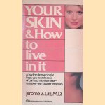 Your Skin and How to Live in It door Jerome Z. Litt