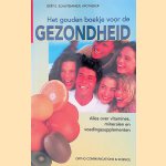 Het gouden boekje voor de gezondheid: alles over vitamines, mineralen en voedingssupplementen door Gert E. Schuitemaker