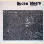 Auden Poems, Moore Lithographs: An Exhibition of a Book Dedicated by Henry Moore to W H. Auden with Related Drawings door W.H. Auden e.a.